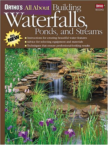 Ortho's All About Building Waterfalls, Pools, and Streams (Ortho's All About Gardening)