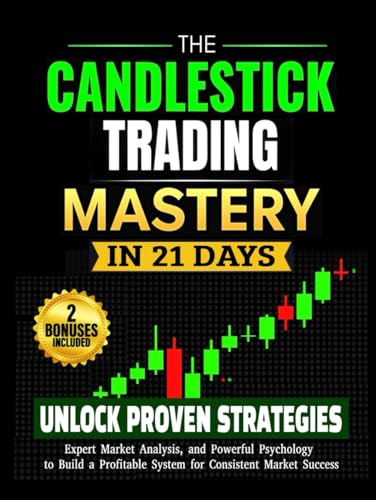 Candlestick Trading Mastery in 21 Days: Unlock Proven Strategies, Expert Market Analysis, and Powerful Psychology to Build a Profitable System for Consistent Market Success – Hardcover Edition Candlestick Trading Mastery in 21 Days: Unlock Proven Strategies, Expert Market Analysis, and Powerful Psychology to Build a Profitable System for Consistent Market Success – Hardcover Edition von Independently published