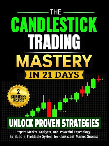 Candlestick Trading Mastery in 21 Days: Unlock Proven Strategies, Expert Market Analysis, and Powerful Psychology to Build a Profitable System for Consistent Market Success – Paperback Edition Candlestick Trading Mastery in 21 Days: Unlock Proven Strategies, Expert Market Analysis, and Powerful Psychology to Build a Profitable System for Consistent Market Success – Paperback Edition von Independently published