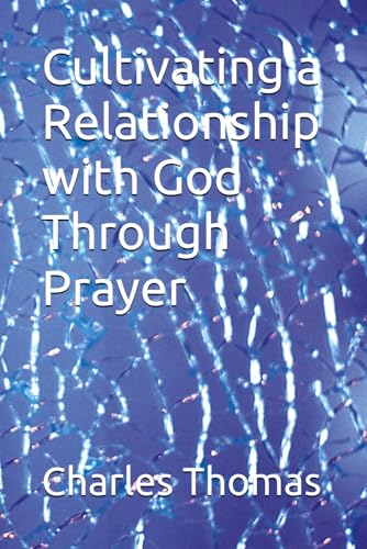 Cultivating a Relationship with God Through Prayer Cultivating a Relationship with God Through Prayer von Independently published