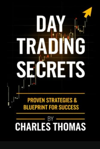 Day Trading Secrets Proven Strategies & Blueprint for Success: Day Trading Strategies for Beginners: Master Chart Patterns, Risk Management, and Technical Analysis to Profit in the Stock Market Day Trading Secrets Proven Strategies & Blueprint for Success: Day Trading Strategies for Beginners: Master Chart Patterns, Risk Management, and Technical Analysis to Profit in the Stock Market von Independently published