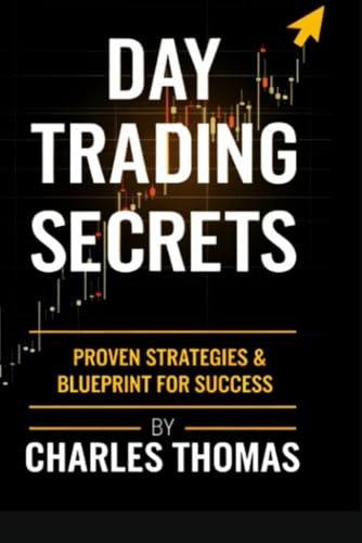 Day Trading Secrets Proven Strategies & Blueprint for Success: Day Trading Strategies for Beginners: Master Chart Patterns, Risk Management, and Technical Analysis to Profit in the Stock Market Day Trading Secrets Proven Strategies & Blueprint for Success: Day Trading Strategies for Beginners: Master Chart Patterns, Risk Management, and Technical Analysis to Profit in the Stock Market von Independently published