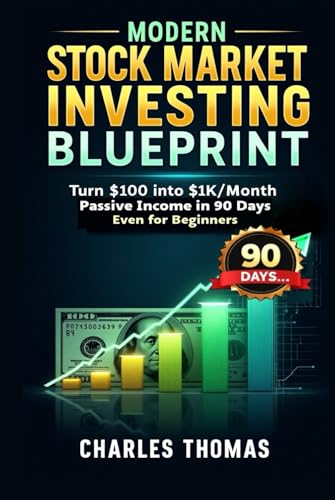 Modern Stock Market Investing Blueprint Turn $100 Into $1kMonth Passive Income In 90 Days (Even for Beginners): Plant $100, Harvest $1k/Month: ETFs, Dividends, REITs, Crypto & Tax-Free Growth – 90-Day von Independently published