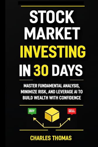 Stock Market Investing in 30 Days: Master Fundamental Analysis, Minimize Risk, and Leverage AI to Build Wealth with Confidence - Hardcover Edition Stock Market Investing in 30 Days: Master Fundamental Analysis, Minimize Risk, and Leverage AI to Build Wealth with Confidence - Hardcover Edition von Independently published