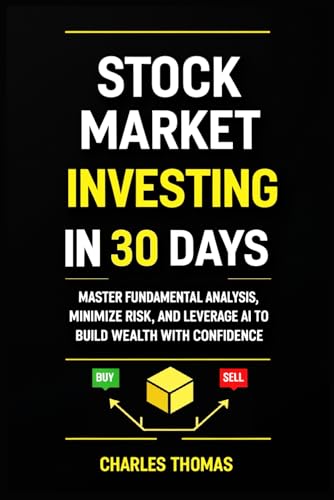 Stock Market Investing in 30 Days: Master Fundamental Analysis, Minimize Risk, and Leverage AI to Build Wealth with Confidence - Paperback Edition Stock Market Investing in 30 Days: Master Fundamental Analysis, Minimize Risk, and Leverage AI to Build Wealth with Confidence - Paperback Edition von Independently published
