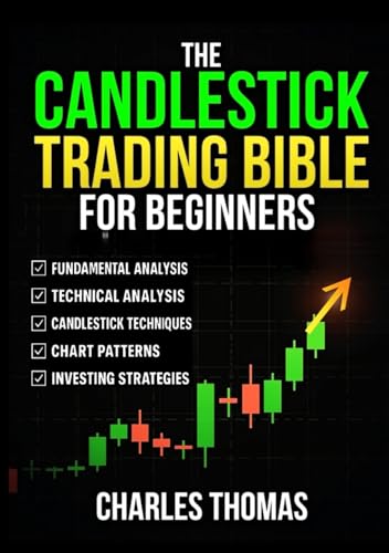 The Candlestick Trading Bible: [7 in 1] Master Chart Patterns, Technical Analysis, and Proven Trade Strategies to Build a Profitable System with Smart ... Market Success – Premium Hardcover Edition von Independently published