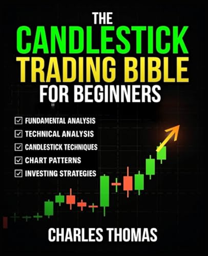 The Candlestick Trading Bible: [7 in 1] Master Chart Patterns, Technical Analysis, and Proven Trade Strategies to Build a Profitable System with Smart Risk Management for Consistent Market Success von Independently published