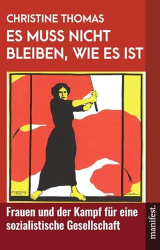 Es muss nicht bleiben, wie es ist: Frauen und der Kampf für eine sozialistische Gesellschaft von Manifest Verlag
