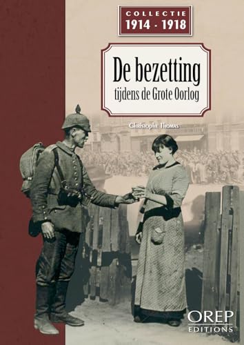 L'Occupation pendant la Grande Guerre (NL) von OREP