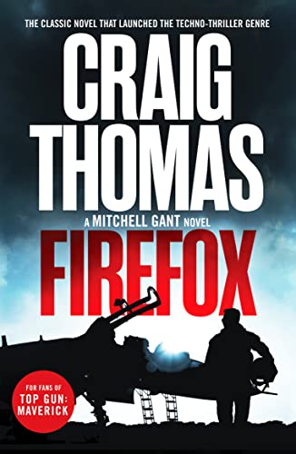 Firefox: The classic novel that launched the techno-thriller genre (The Mitchell Gant Thrillers, 1) von Canelo Action