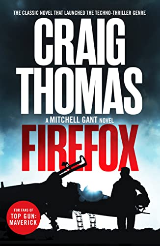 Firefox: The classic novel that launched the techno-thriller genre (The Mitchell Gant Thrillers, 1)
