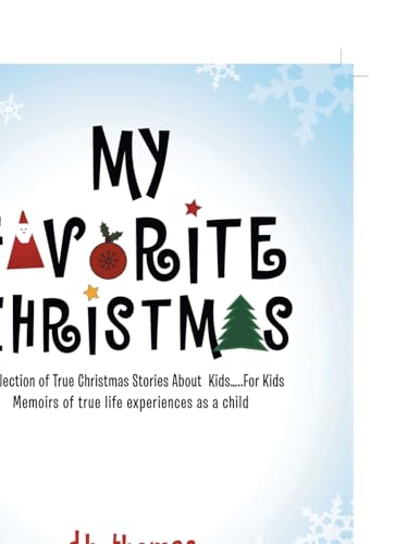 MY FAVORITE CHRISTMAS: A Collection of True Christmas Stories About Kids.....For Kids Memoirs of true life experiences as a child von Xlibris US