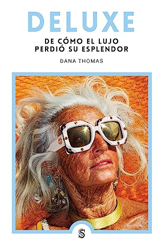 Deluxe: De cómo el lujo perdió su esplendor (Moda y memoria, Band 14) von Editorial Superflua