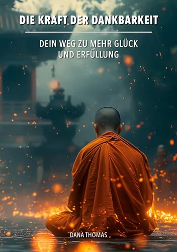 Die Kraft der Dankbarkeit: Dein Weg zu mehr Glück und Erfüllung von tolino media