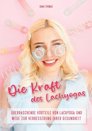 Die Kraft des Lachyogas - Überraschende Vorteile von Lachyoga und Wege zur Verbesserung Ihrer Gesundheit Die Kraft des Lachyogas - Überraschende Vorteile von Lachyoga und Wege zur Verbesserung Ihrer Gesundheit