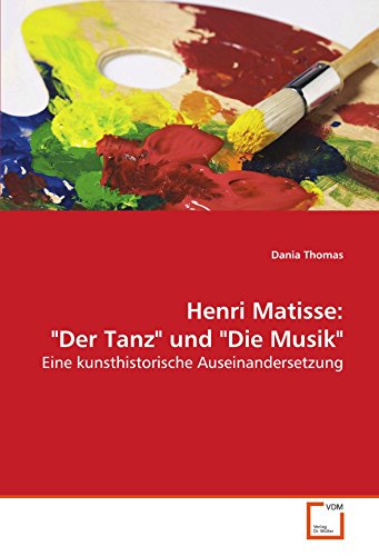 Henri Matisse: "Der Tanz" und "Die Musik": Eine kunsthistorische Auseinandersetzung