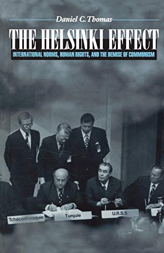 The Helsinki Effect: International Norms, Human Rights, and the Demise of Communism.