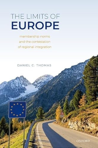 The Limits of Europe: Membership Norms and the Contestation of Regional Integration