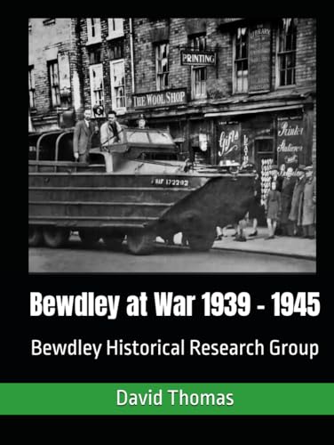 Bewdley at War: 1939 - 1945 von Independently published