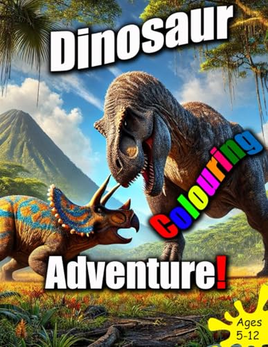 Dinosaur Colouring Adventure!: A Prehistoric Journey Full of Colours and Fun! For kids 5 - 12