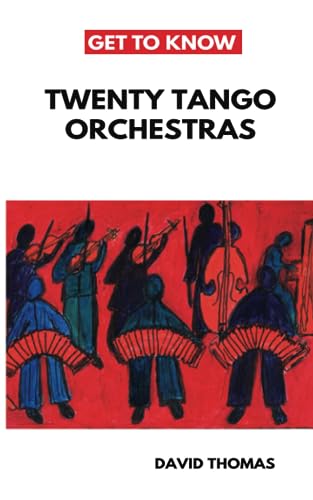 Get To Know Twenty Tango Orchestras (Get To Know Tango, Band 1) von Tango Journey