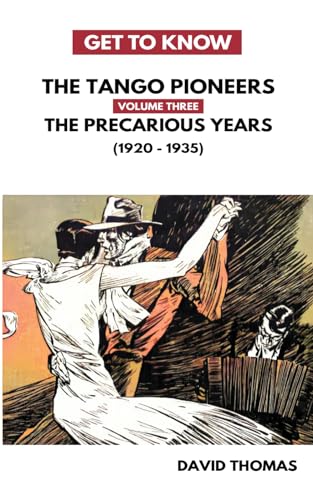 The Precarious Years: (1920 to 1935) (Get To Know the Tango Pioneers, Band 3) von Tango Journey (physical books)