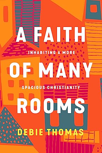 A Faith of Many Rooms: Inhabiting a More Spacious Christianity A Faith of Many Rooms: Inhabiting a More Spacious Christianity von Augsburg Fortress Publishing