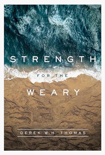 Strength for the Weary von Reformation Trust Publishing
