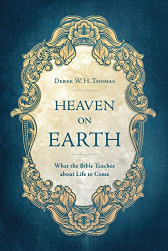 Heaven on Earth: What the Bible Teaches About Life to Come von Christian Focus Publications