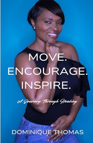 MOVE. ENCOURAGE. INSPIRE.: A Journey Through Healing von Independently published