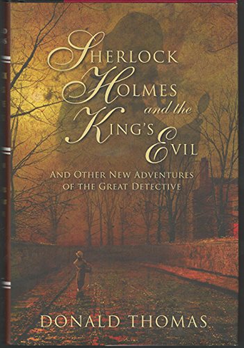 Sherlock Holmes and the King's Evil: And Other New Adventures of the Great Detective: And Other New Tales Featuring the World's Greatest Detective