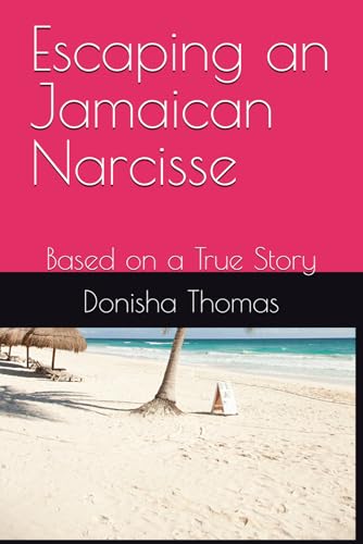Escaping an Jamaican Narcisse: Based on a True Story Escaping an Jamaican Narcisse: Based on a True Story von Independently published