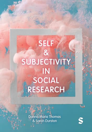 Self and Subjectivity in Social Research von SAGE Publications Ltd