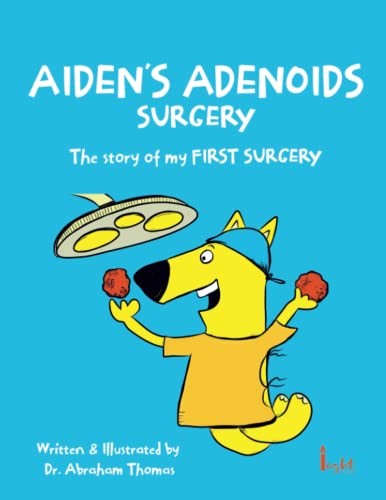 AIDEN'S ADENOIDS SURGERY: The story of my FIRST SURGERY (Kids Medical Books, Band 28) von Independently published
