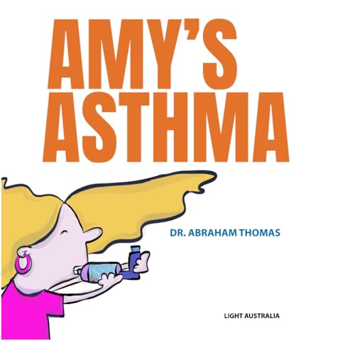 Amy's ASTHMA: Dealing with ASTHMA in kids (Kids Medical Books, Band 44) von Independently published