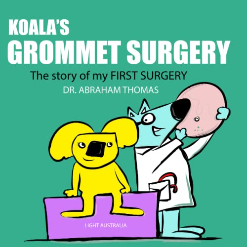 Koala's GROMMET SURGERY: The story of my FIRST SURGERY (Kids Medical Books, Band 36) von Independently published