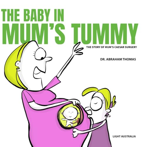 THE BABY IN MUM'S TUMMY: A STORY ON MUM'S CAESAR SURGERY (Kids Medical Books, Band 45) von Independently published