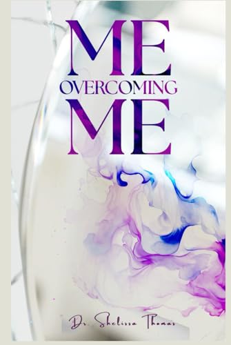 Me Overcoming Me (Going Beyond Your Now) von Self Published