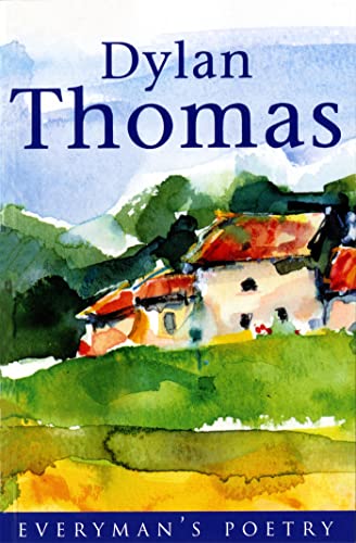 Dylan Thomas: Everyman Poetry Dylan Thomas: Everyman Poetry