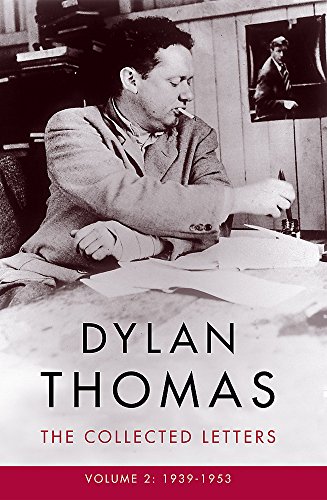 Dylan Thomas: The Collected Letters Volume 2: 1939–1953