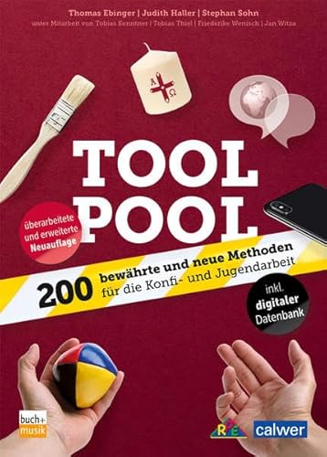 Tool Pool: 200 bewährte und neue Methoden für die Konfi- und Jugendarbeit