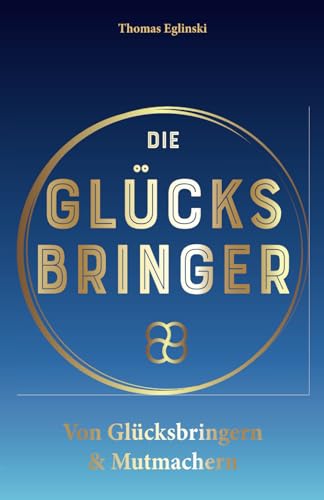 Die Glücksbringer: Von Glücksbringern & Mutmachern