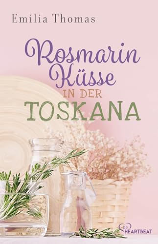 Rosmarinküsse in der Toskana: Ein Roman wie eine bunte italienische Geburtstagsfeier (Die schönsten Romane für den Sommer und Urlaub) von beHEARTBEAT