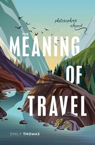 The Meaning of Travel: Philosophers Abroad