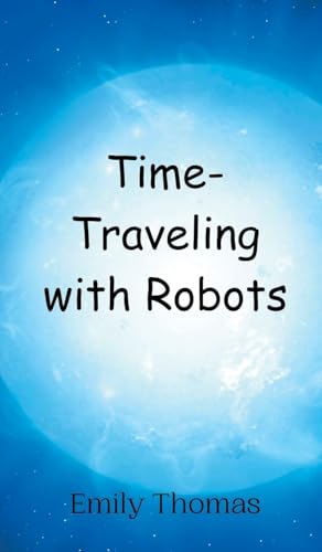 Time-Traveling with Robots von Creative Arts Management OÜ