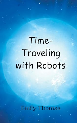 Time-Traveling with Robots von Creative Arts Management OÜ