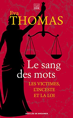 Le sang des mots: Les victimes, l'inceste et la loi