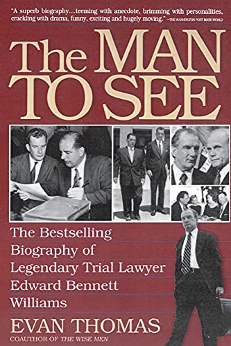 The Man to See: Edward Bennett Williams, Ultimate Insider, Legendary Trial Lawyer