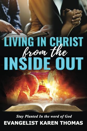 Living In Christ From The Inside Out: Stay Planted in the word of God Living In Christ From The Inside Out: Stay Planted in the word of God von Gatekeeper Press