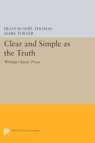 Clear and Simple as the Truth: Writing Classic Prose (Princeton Legacy Library) von Princeton University Press